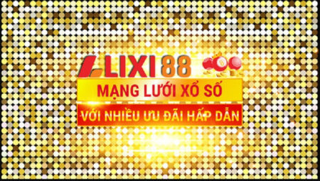 LIXI88 – Giới thiệu LIXI88 nhà cái lô đề đẳng cấp uy tín nhất 2021