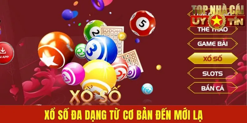 Xổ số đa dạng từ cơ bản đến mới lạ