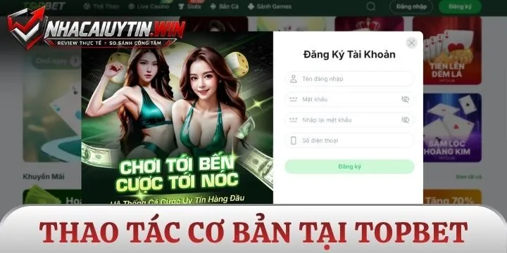 Tân thủ bắt đầu tham gia giải trí tại Topbet cần làm gì?